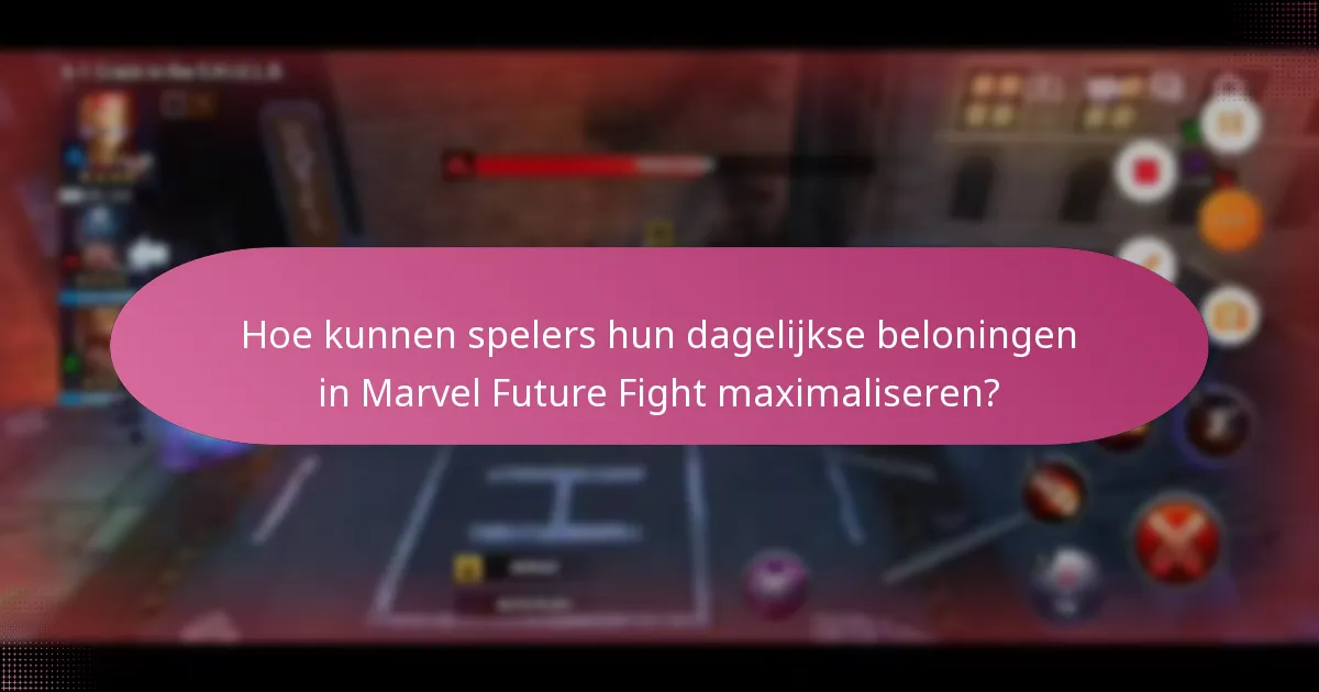 Hoe kunnen spelers hun dagelijkse beloningen in Marvel Future Fight maximaliseren?
