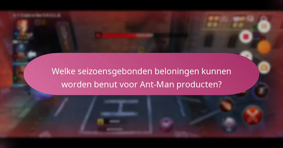 Welke unieke verbeteringen kunnen worden verkregen met Ant-Man aankopen?