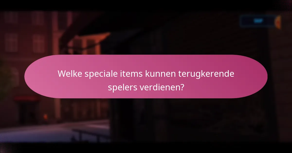 Wie komt in aanmerking als terugkerende speler voor beloningen?